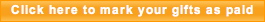 "click here to mark your gifts as paid"